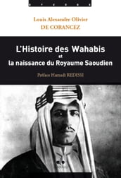 Histoire des Wahhabis et la naissance du Royaume Saoudien (L )