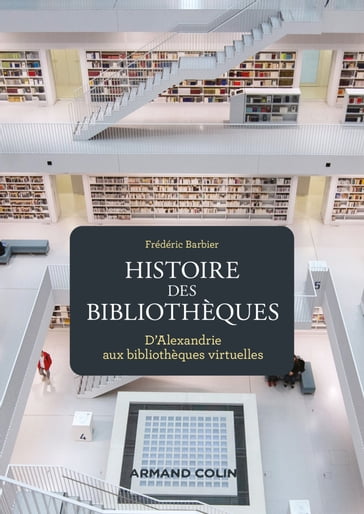 Histoire des bibliothèques - 2e éd. - Frédéric Barbier