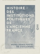 Histoire des institutions politiques de l ancienne France
