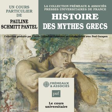 Histoire des mythes grecs - Pauline Schmitt Pantel