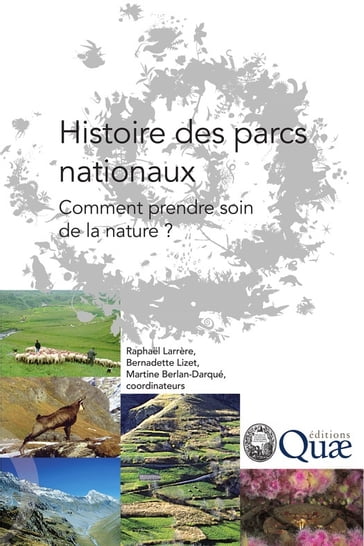 Histoire des parcs nationaux - Martine Berlan-Darqué - Raphael Larrère - Bernadette Lizet