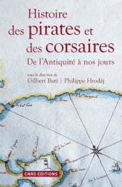 Histoire des pirates et des corsaires. De l antiquiité à nos jours