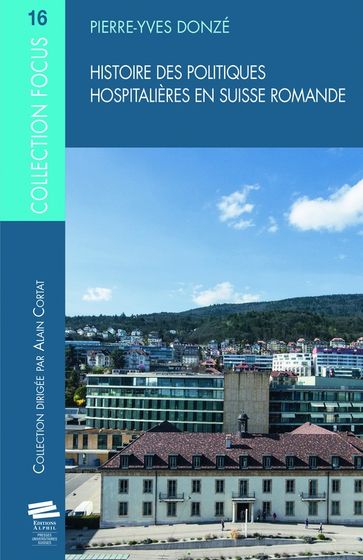 Histoire des politiques hospitalières en Suisse romande - Pierre-Yves Donzé