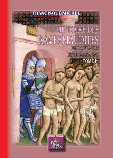 Histoire des races maudites de la France et de l'Espagne (T1) - Francisque-Michel