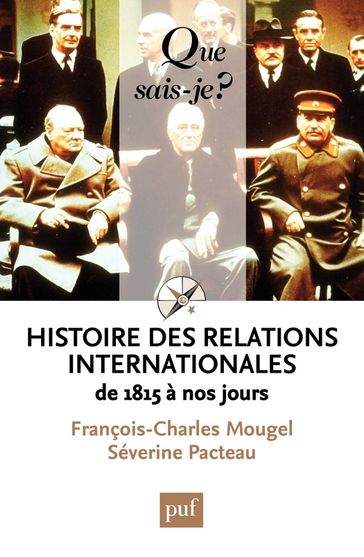 Histoire des relations internationales, de 1815 à nos jours - François-Charles Mougel - Séverine Pacteau