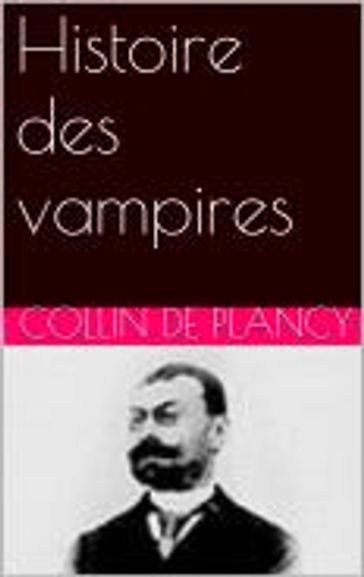 Histoire des vampires - Collin de Plancy
