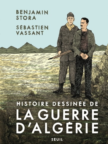 Histoire dessinée de la guerre d'Algérie - Benjamin Stora