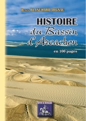 Histoire du Bassin d Arcachon en 100 pages