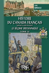 Histoire du Canada français (le régime britannique) Tome 4