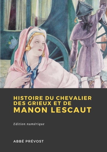 Histoire du Chevalier des Grieux et de Manon Lescaut - Abbé Prévost