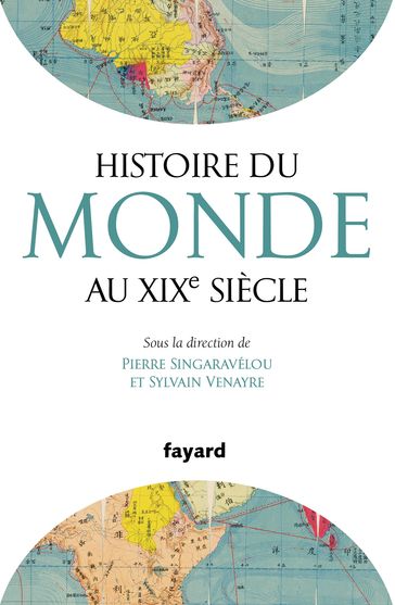 Histoire du Monde au XIXe siècle - Pierre Singaravélou - Sylvain Venayre