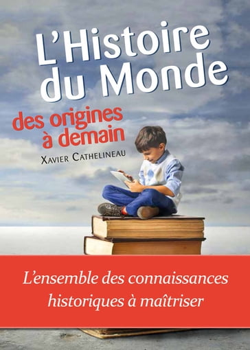 Histoire du Monde, des origines à demain - Xavier Cathelineau