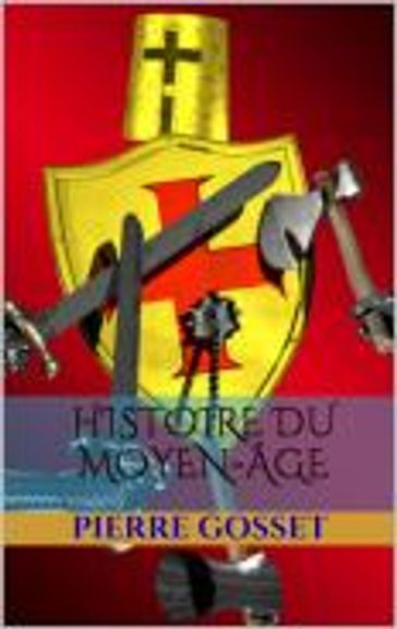 Histoire du Moyen-Âge - Pierre Gosset - Leconte de Lisle