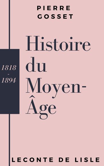 Histoire du Moyen-Âge - Pierre Gosset - Leconte de Lisle.