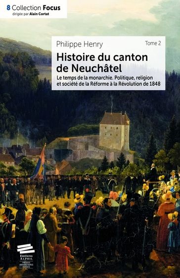 Histoire du canton de Neuchâtel. T. 2 - Henr - Philippe Henry