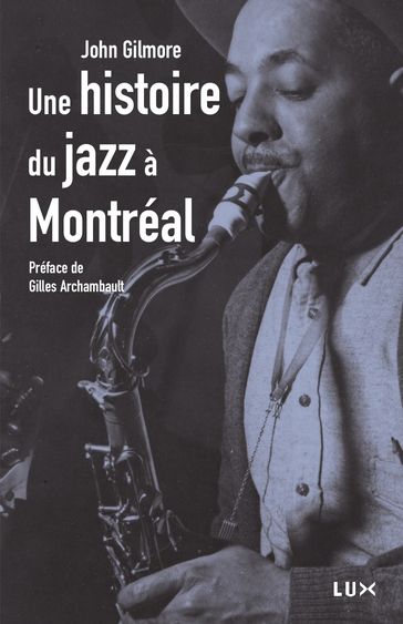 Histoire du jazz à Montréal - Gilles Archambault - John Gilmore