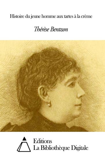 Histoire du jeune homme aux tartes à la crème - Thérèse Bentzon
