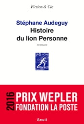 Histoire du lion Personne - Prix Wepler 2016