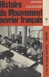 Histoire du mouvement ouvrier français (3) : La lutte des classes aujourd hui (1950-1981)