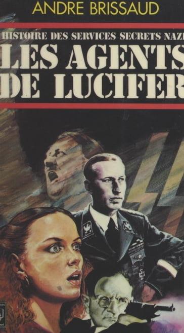 Histoire du service secret nazi (2). Les agents de Lucifer - André Brissaud