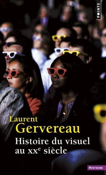 Histoire du visuel au XXe siècle - Laurent GERVEREAU