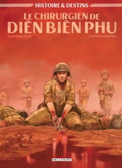 Histoire et Destins - Le Chirurgien de Dien Bien Phu