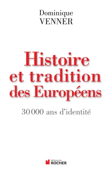 Histoire et traditions des Européens - Dominique VENNER