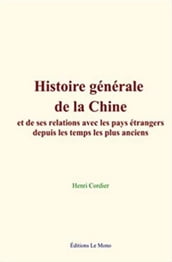 Histoire générale de la Chine, et de ses relations avec les pays étrangers depuis les temps les plus anciens