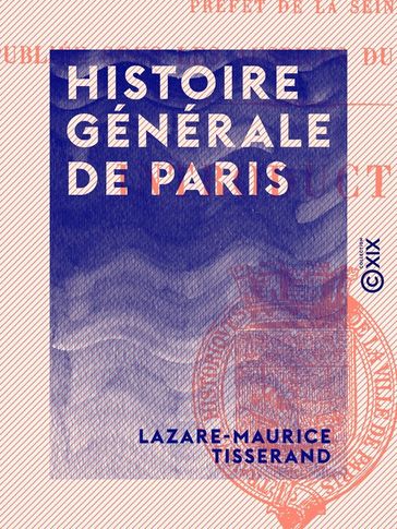 Histoire générale de Paris - Lazare-Maurice Tisserand