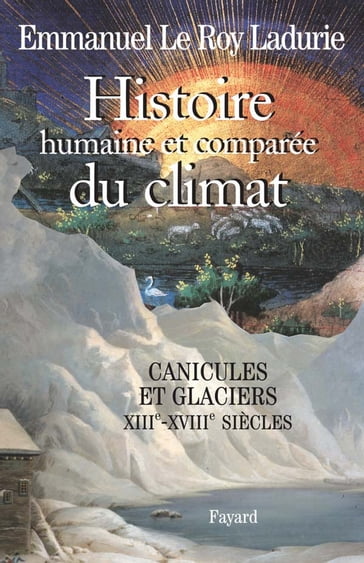 Histoire humaine et comparée du climat, volume 1 - Emmanuel Le Roy Ladurie