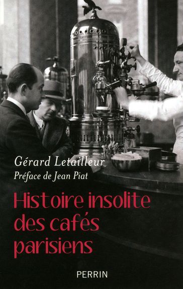 Histoire insolite des cafés parisiens - Gérard LETAILLEUR