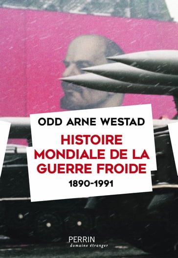 Histoire mondiale de la guerre froide (1890-1991) - Odd Arne Westad