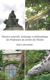 Histoire naturelle, drolatique et philosophique des Professeurs du Jardin des Plantes