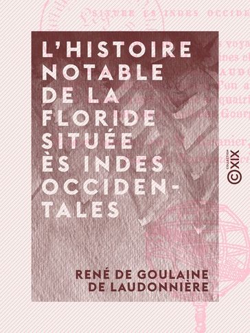 L'Histoire notable de la Floride située ès Indes Occidentales - René de Goulaine de Laudonnière