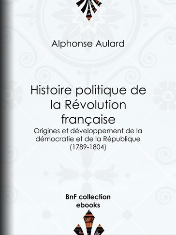 Histoire politique de la Révolution française - Alphonse Aulard