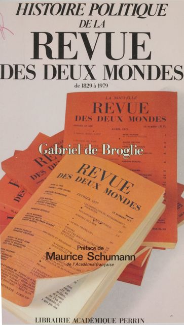 Histoire politique de la «Revue des Deux Mondes» de 1829 à 1979 - Gabriel De Broglie