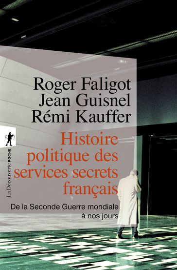Histoire politique des services secrets francais - Roger Faligot - Jean Guisnel - Rémi Kauffer