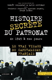 Histoire secrète du patronat de 1945 à nos jours (éd. augmentée)