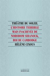 L Histoire terrible mais inachevée de Norodom Sihanouk, roi du Cambogde