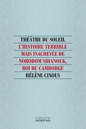 L Histoire terrible mais inachevée de Norodom Sihanouk, roi du Cambogde