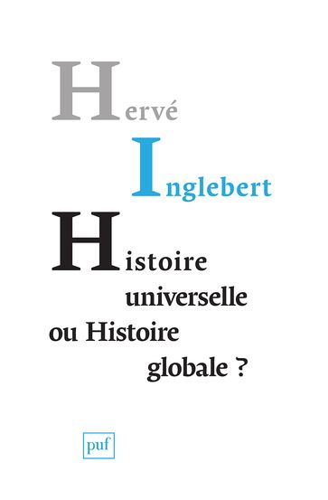 Histoire universelle ou histoire globale ? - Hervé Inglebert