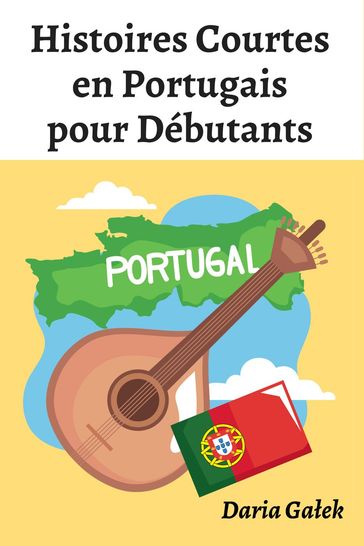 Histoires Courtes en Portugais pour Débutants - Daria Gaek