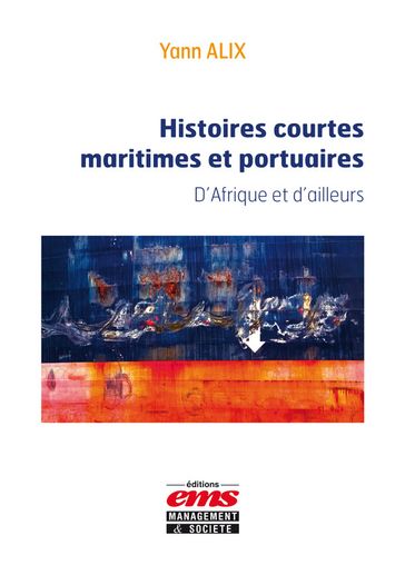Histoires courtes maritimes et portuaires - Yann ALIX