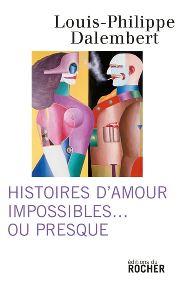 Histoires d'amour impossibles... ou presque - Louis-Philippe Dalembert