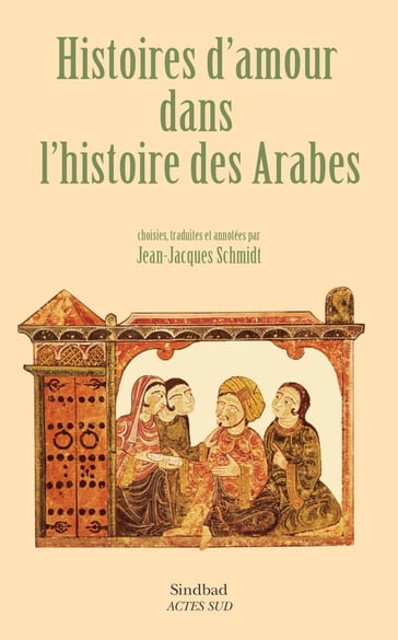 Histoires d'amour dans l'histoire des Arabes - Collectif - Jean-Jacques Schmidt