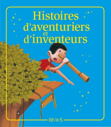 Histoires d'aventuriers et d'inventeurs - Charlotte Grossetete - Raphaele Glaux - Sophie De Mullenheim - Séverine Onfroy