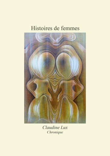 Histoires de femmes - Claudine Lux