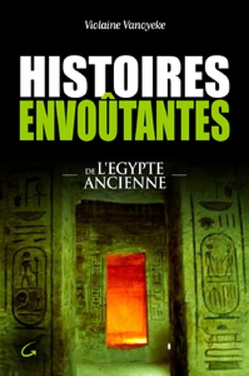 Histoires envoûtantes de l'Egypte Ancienne - Violaine Vanoyeke