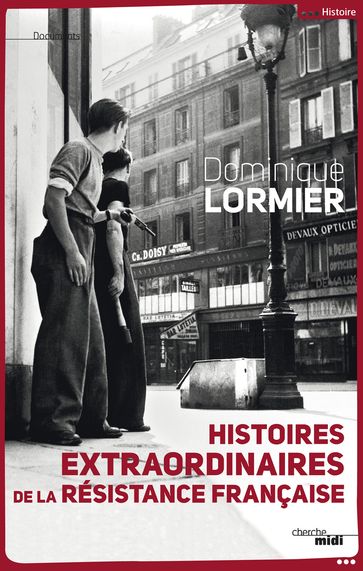 Histoires extraordinaires de la Résistance française - Dominique Lormier