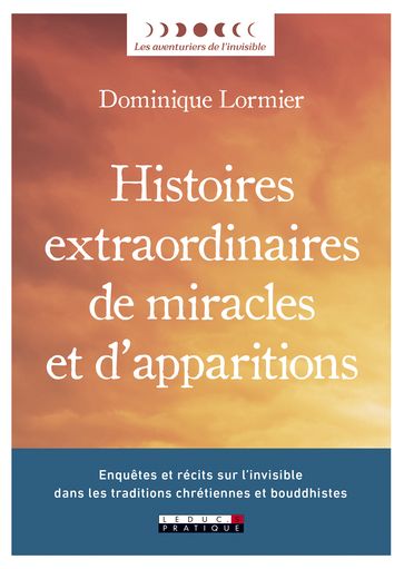 Histoires extraordinaires de miracles et d'apparitions - Dominique Lormier